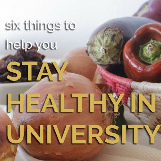 Stay Healthy in University with these 6 tips
